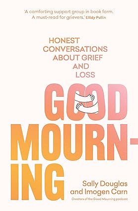 Good Mourning: Honest conversations about grief and loss - Epub + Converted Pdf